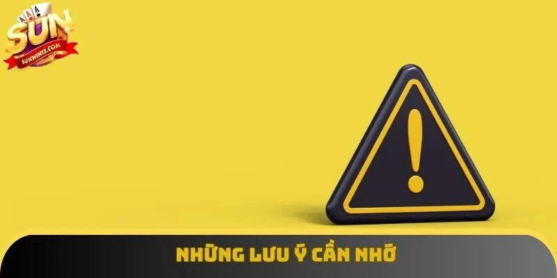 Những lưu ý cần nhớ