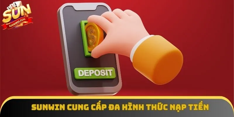 Sunwin cung cấp đa hình thức nạp tiền