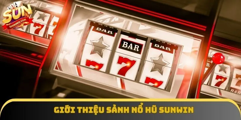 Giới thiệu sảnh nổ hũ Sunwin Giới thiệu sảnh nổ hũ Sunwin