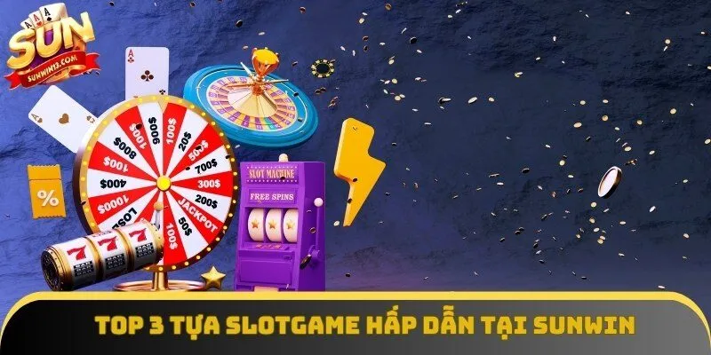 Top 3 tựa slotgame hấp dẫn tại Sunwin Top 3 tựa slotgame hấp dẫn tại Sunwin