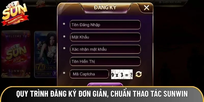Quy trình đăng ký đơn giản, chuẩn thao tác Sunwin