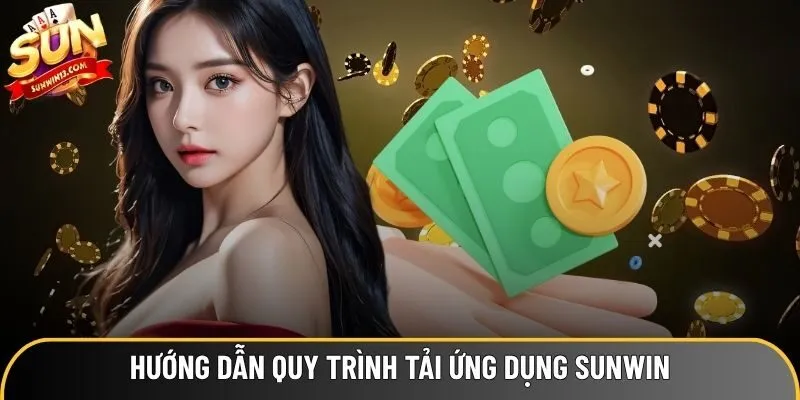 Hướng dẫn quy trình tải ứng dụng Sunwin về điện thoại 