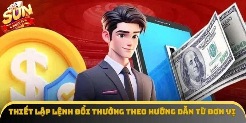 Thiết lập lệnh đổi thưởng theo hướng dẫn từ đơn vị